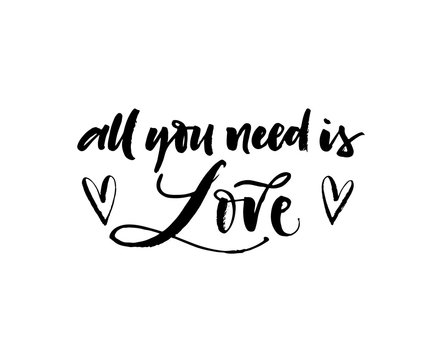 All you need is love card. Hand drawn brush style modern calligraphy. Vector illustration of handwritten lettering.