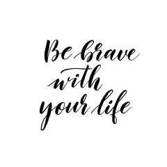 Be brave with your heart phrase. Hand drawn brush style modern calligraphy. Vector&nbsp;illustration of handwritten lettering. 