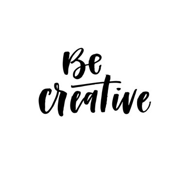 Be creative phrase. Modern vector brush calligraphy. Ink illustration with hand-drawn lettering.