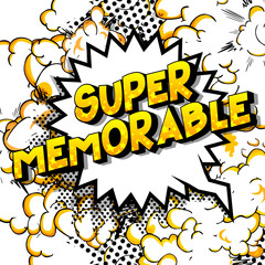 Super Memorable - Vector illustrated comic book style phrase on abstract background.
