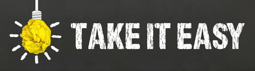 Take it easy