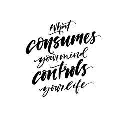 Naklejka na ściany i meble What consumes your mind controls your life card. Modern vector brush calligraphy. Ink illustration with hand-drawn lettering. 