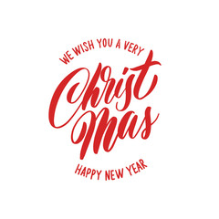 we wish you a very  Christmas and happy new year  -  hand lettering round desiign inscription vector.