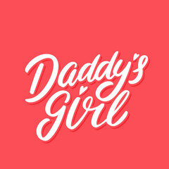 Obraz premium Daddy's girl. Vector lettering.