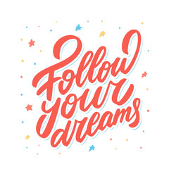Follow your dreams. Vector Lettering.