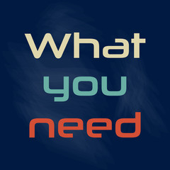 What you need Business concept Vector illustration