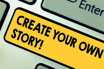 Word writing text Create Your Own Story. Business concept for Be the creator of your demonstratingal destiny and chances Keyboard key Intention to create computer message pressing keypad idea