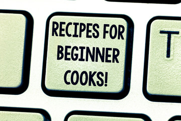 Text sign showing Recipes For Beginner Cooks. Conceptual photo Fast and easy food preparations for new chefs Keyboard key Intention to create computer message pressing keypad idea