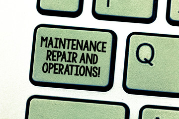 Handwriting text writing Maintenance Repair And Operations. Concept meaning Industrial repair business services Keyboard key Intention to create computer message pressing keypad idea