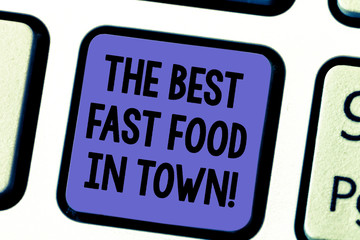Fototapeta premium Handwriting text The Best Fast Food In Town. Concept meaning Tasty good junk dishes burgers and fries Keyboard key Intention to create computer message pressing keypad idea