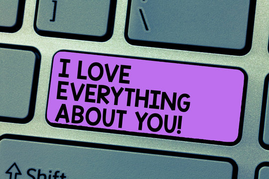 Writing note showing I Love Everything About You. Business photo showcasing Expressing roanalysistic feelings and emotions Keyboard Intention to create computer message keypad idea