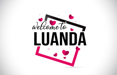 Luanda Welcome To Word Text with Handwritten Font and Red Hearts Square.