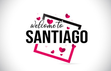 Santiago Welcome To Word Text with Handwritten Font and Red Hearts Square.