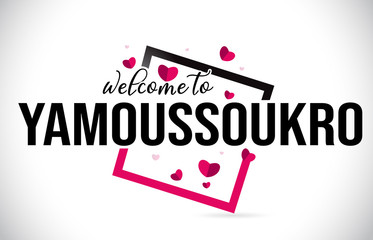 Yamoussoukro Welcome To Word Text with Handwritten Font and Red Hearts Square.