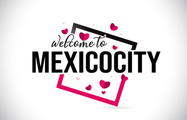 MexicoCity Welcome To Word Text with Handwritten Font and Red Hearts Square.