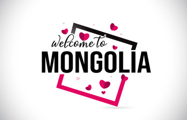 Mongolia Welcome To Word Text with Handwritten Font and Red Hearts Square.