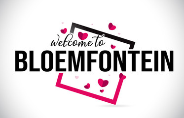 Bloemfontein Welcome To Word Text with Handwritten Font and Red Hearts Square.