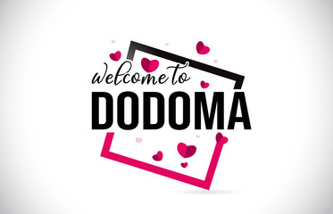 Dodoma Welcome To Word Text with Handwritten Font and Red Hearts Square.