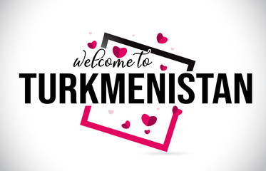 Turkmenistan Welcome To Word Text with Handwritten Font and Red Hearts Square.