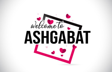 Ashgabat Welcome To Word Text with Handwritten Font and Red Hearts Square.
