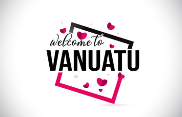 Vanuatu Welcome To Word Text with Handwritten Font and Red Hearts Square.