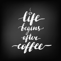 Lettering inscription life begins after coffee. 