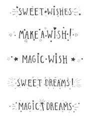 Vector set of hand drawn phrases SWEET WISHES, MAKE A WISH, MAGIC WISH, SWEET DREAMS and MAGIC DREAMS.