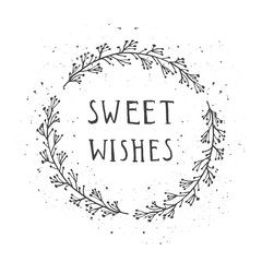 Fototapeta na wymiar Vector hand drawn illustration of text SWEET WISHES and floral round frame with grunge ink texture.