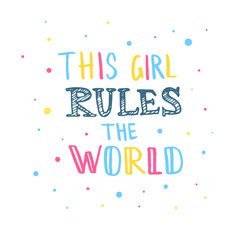 Hand sketched This girl rules the world text. Lettering typography for t-shirt design, birthday party, greeting card, party invitation, logo, badge, patch, icon, banner template. Vector illustration. 
