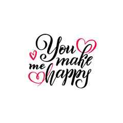 Vector Hand lettering text You make me happy. Isolated Inscription positive quote, Love phrase, Valentines day postcard.