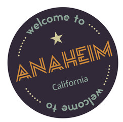 Welcome to Anaheim California