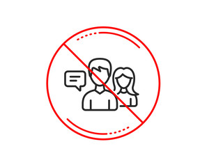 No or stop sign. People talking line icon. Conversation sign. Communication speech bubbles symbol. Caution prohibited ban stop symbol. No  icon design.  Vector