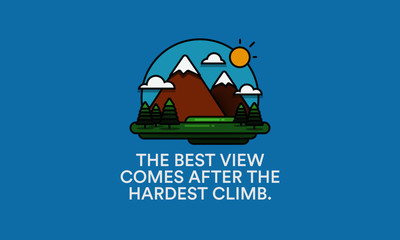 The best view comes after the hardest climb Motivational Poster with Hills Mountains Trees Clouds Sun Vector Flat Illustration