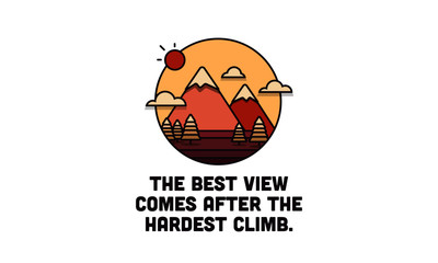 The best view comes after the hardest climb Motivational Poster with Hills Mountains Trees Clouds Sun Vector Flat Illustration