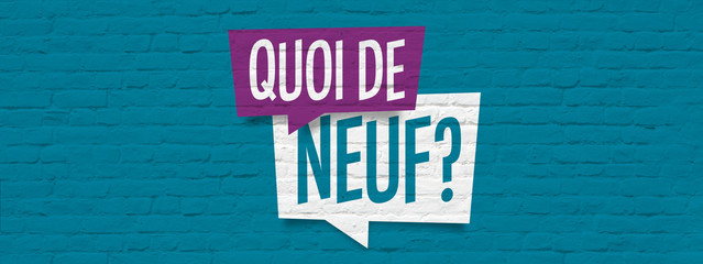 Quoi de neuf ?