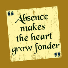 Absence makes the heart grow fonder Motivation quote Vector illustration