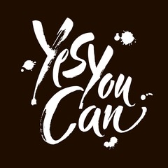 Fototapeta premium Yes you can. Motivation handwritten quote phrase design. Hand lettering. Modern brush calligraphy. Vector