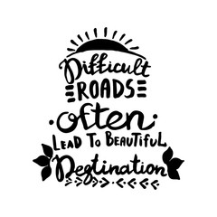 Difficult roads often lead to beautiful degtination handwriting monogram calligraphy. Engraved ink art vector