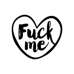 Fuck me - SASSY Calligraphy phrase for Valentine day. Hand drawn lettering for Lovely greetings cards, invitations. Good for t-shirt, mug, scrap booking, gift, printing press.