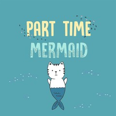 Vector illustration of cute white cat mermaid under water, with lettering part time mermaid, drawn with tablet, sketch brushes, crayons graphic imitation, hand drawn effect, fashion print for t shirt