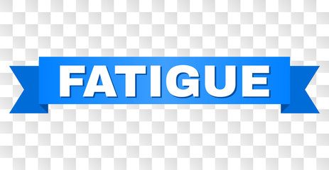 FATIGUE text on a ribbon. Designed with white caption and blue stripe. Vector banner with FATIGUE tag on a transparent background.