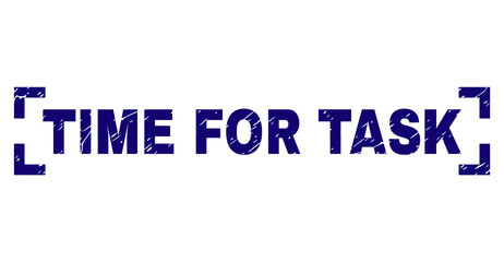 TIME FOR TASK caption seal print with corroded texture. Text title is placed between corners. Blue vector rubber print of TIME FOR TASK with unclean texture.