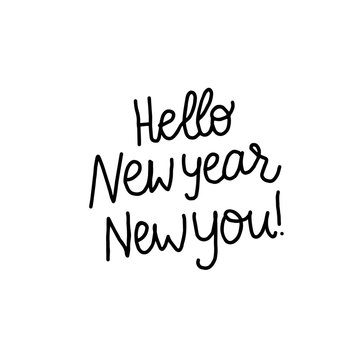 Hello New Year New You Freehand Lettering Inscription. Black Hand Drawn Vector Isolated On White Card Background