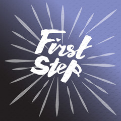 Handwritten modern brush lettering vector illustration of text "First Step"