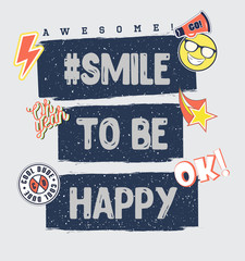 Vector illustration of fashion t shirt print for the best boys with scrapes, bright patches, smiley, grunge lettering smile to be happy, awesome, cool dude, oh yeah, ok, go! 80s-90s comic style
