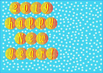 2019 happy New year! Yellow inscription on orange balls on the background of white snowflakes falling on a blue background