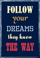 Follow your dreams they know the way Motivational Quote Typographic Poster Design