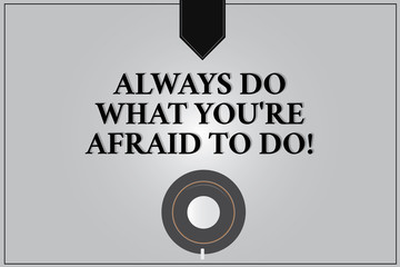Writing note showing Always Do What You Re Afraid To Do. Business photo showcasing Overcome your fear Challenge motivation Coffee Cup Top View Reflection on Blank Color Snap Planner
