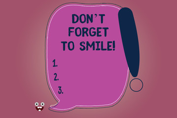 Conceptual hand writing showing Don T Forget To Smile. Business photo text Be always cheerful smiley spread and show happiness Blank Color Speech Bubble Outlined with Exclamation Point