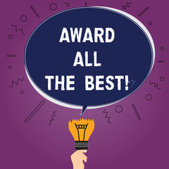 Text sign showing Award All The Best. Conceptual photo Recognize good hard work reward best talented showing Blank Oval Color Speech Bubble Above a Broken Bulb with Failed Idea icon